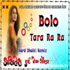 Bolo Tara Ra Ra_Super_Hit_Remix_Punjabi Song_Dholki_Dancing_Mix_Akhilesh_Hi_Tech_Gonda